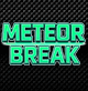 METEOR BREAK