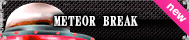 METEOR BREAK