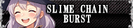 SLIME CHAIN BURST