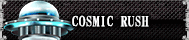 COSMIC RUSH